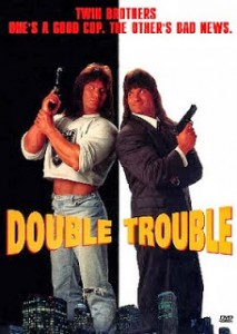 No, not this kind of double troubl